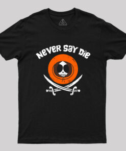 Never Say Die The Kennies Geek T-Shirt