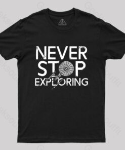 Never Stop Exploring T-Shirt