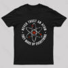 Never Trust An Atom They Make Up Everything Geek T-Shirt