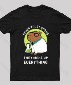 Never Trust Atoms Nerd T-Shirt