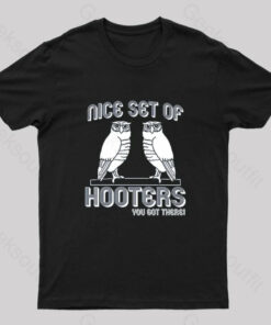 Nice Set of Hooters You Got There Nerd T-Shirt