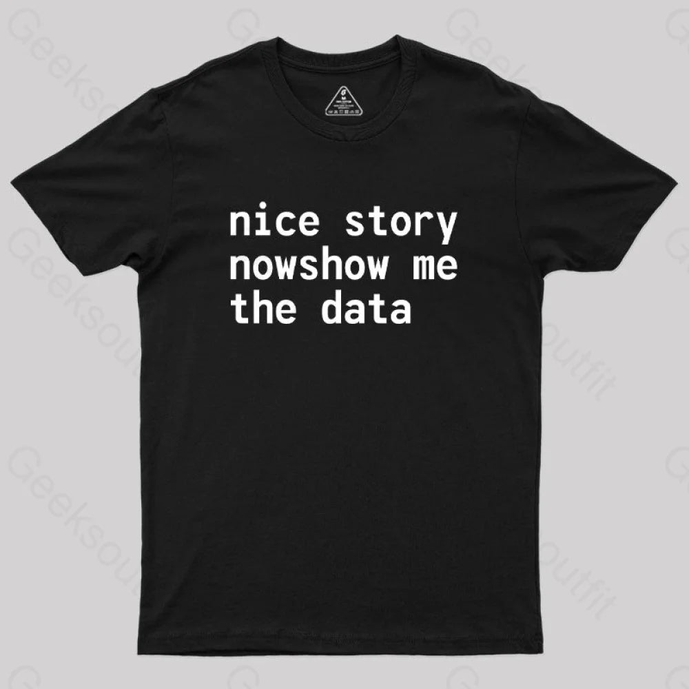 Nice Story Nowshow Me the Data Geek T-Shirt Nice Story Nowshow Me the Data Geek T-Shirt