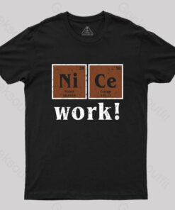 Nice Work! T-Shirt