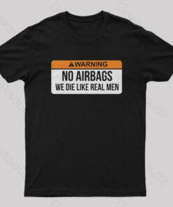 No Airbags We Die Like Real Men Nerd T-Shirt