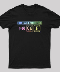 No Cap, I Love Science T-Shirt