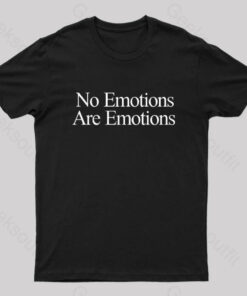 No Emotions Are Emotions Nerd T-Shirt