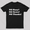 No Huey No News No Thanks T-Shirt
