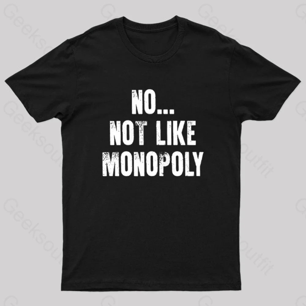 No Not Like Monopoly Nerd T-Shirt No Not Like Monopoly Nerd T-Shirt