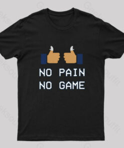 No Pain No Game Geek T-Shirt