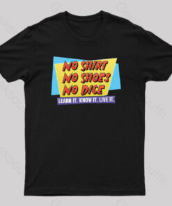 No Shirt. No Shoes. No Dice. Geek T-Shirt