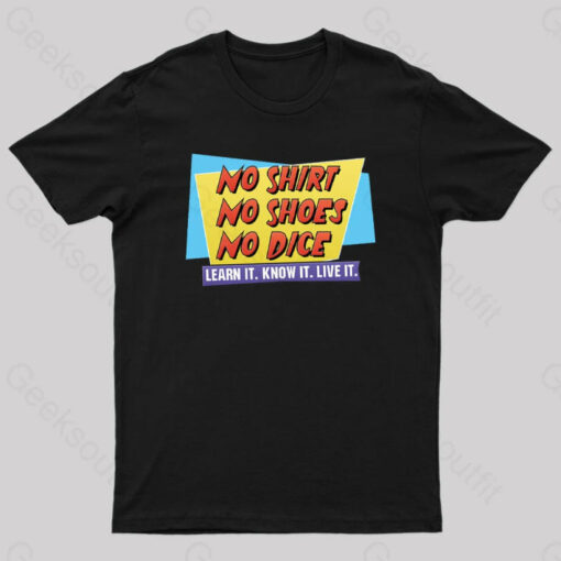No Shirt. No Shoes. No Dice. Geek T-Shirt