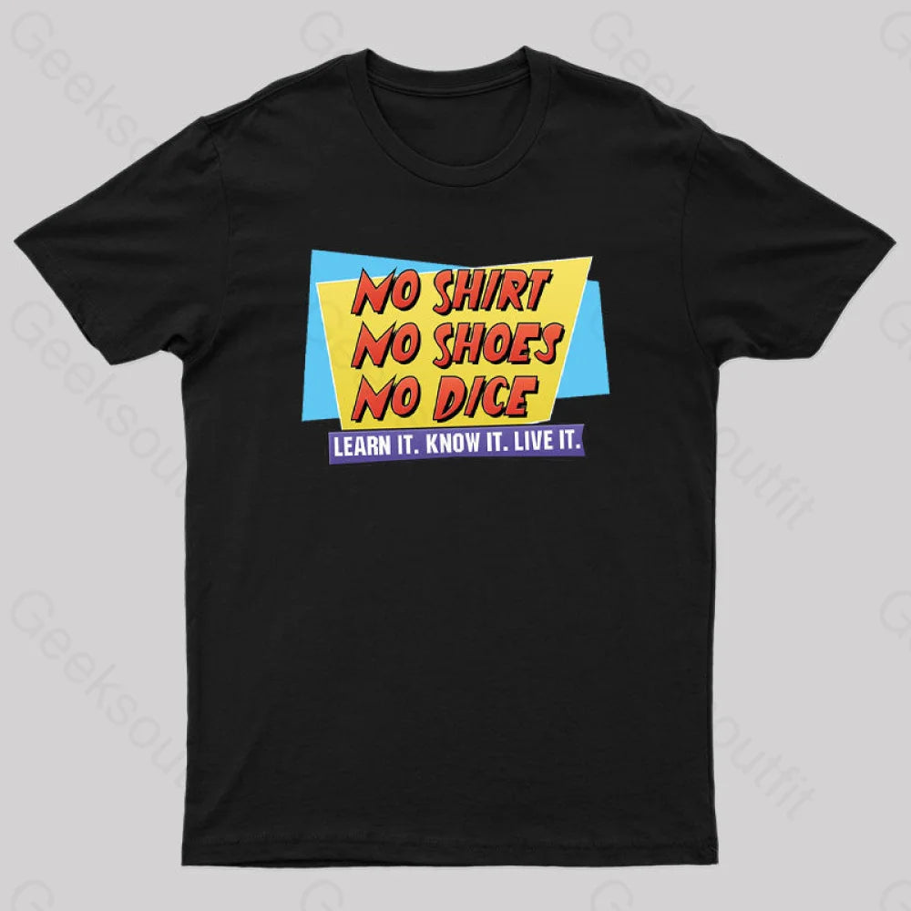 No Shirt. No Shoes. No Dice. Geek T-Shirt No Shirt. No Shoes. No Dice. Geek T-Shirt