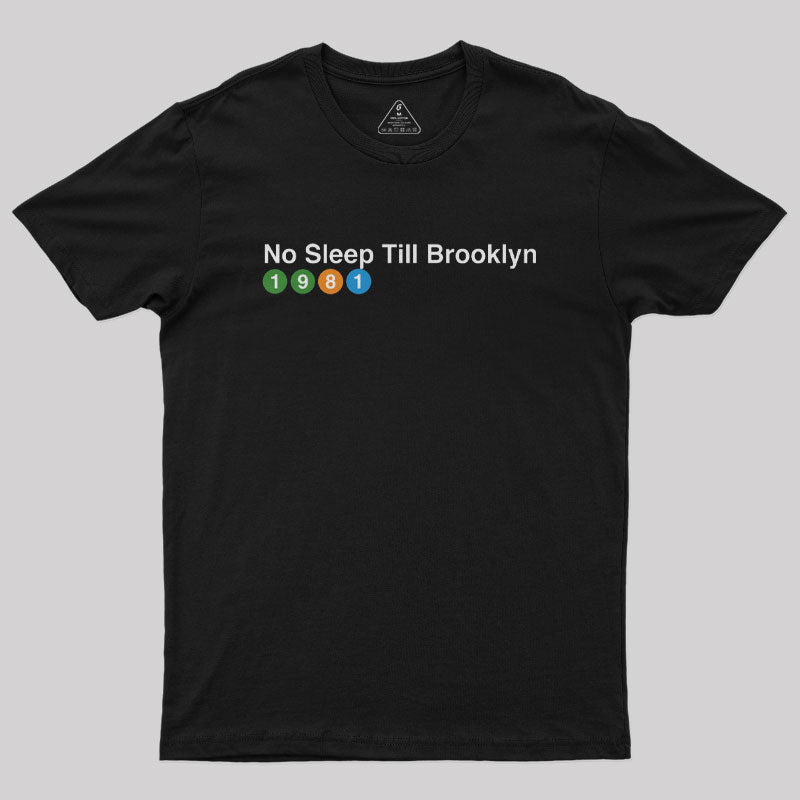 No Sleep Till Brooklyn 1981 Geek T-Shirt No Sleep Till Brooklyn 1981 Geek T-Shirt