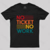 No Ticket No Work Nerd T-Shirt
