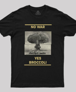 No War, Yes Broccoli T-Shirt