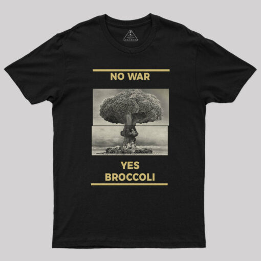 No War, Yes Broccoli T-Shirt