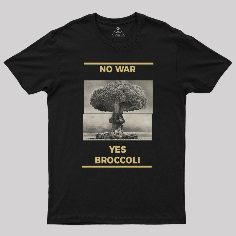No War, Yes Broccoli T-Shirt No War, Yes Broccoli T-Shirt