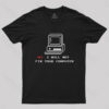 No,I Will Not Fix Your Computer T-Shirt