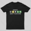 Nobody Cares About Your Score Nerd T-Shirt