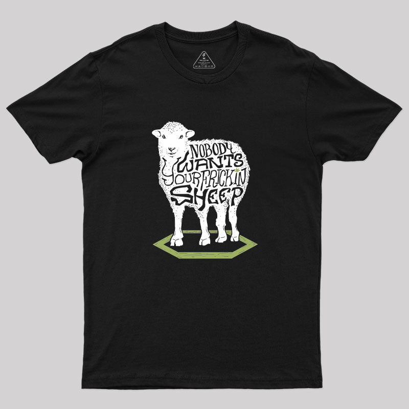 Nobody Wants Your Frickin Sheep T-Shirt Nobody Wants Your Frickin Sheep T-Shirt