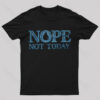 Nope Not Today T-Shirt