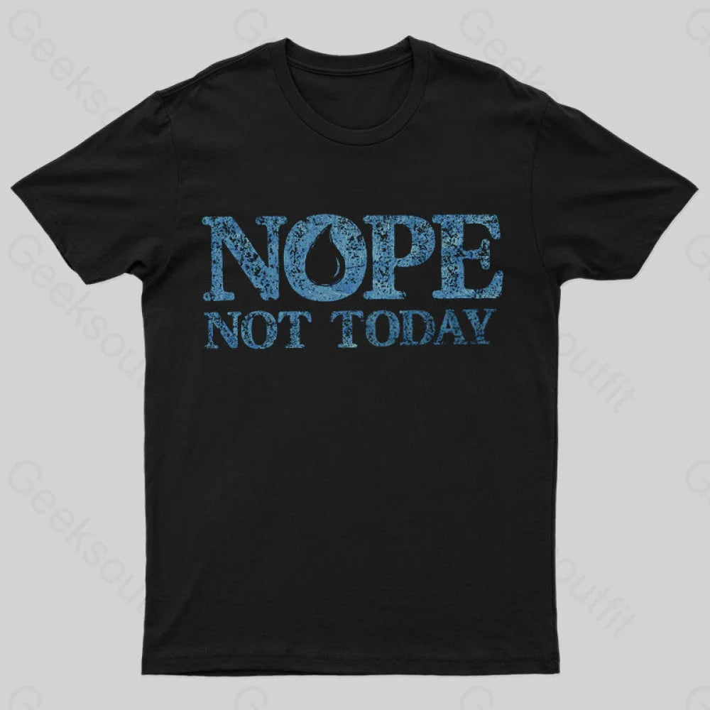 Nope Not Today T-Shirt Nope Not Today T-Shirt
