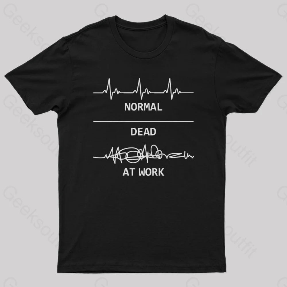 Normal Dead At Work T-Shirt Normal Dead At Work T-Shirt