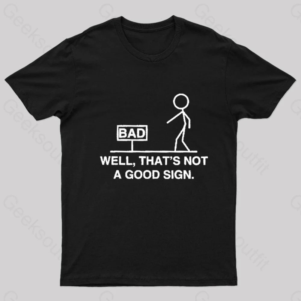 Not A Good Sign T-Shirt Not A Good Sign T-Shirt