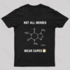 Not All Heroes Wear Cape Caffeine Geek T-Shirt
