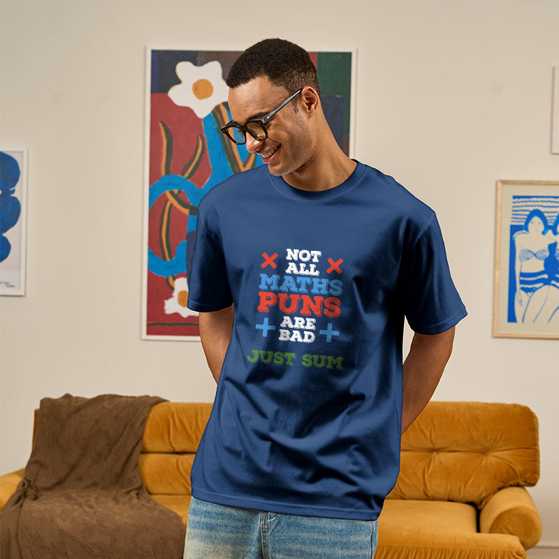 Not All Maths Puns Are Bad, Just Sum Geek T-Shirt Not All Maths Puns Are Bad, Just Sum Geek T-Shirt