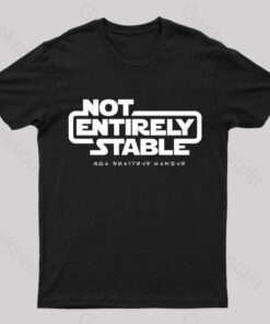 Not Entirely Stable Geek T-Shirt