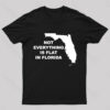 Not Everything is Flat in Florida T-Shirt