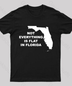 Not Everything is Flat in Florida T-Shirt
