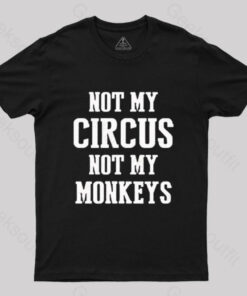 Not My Circus Not My Monkeys Nerd T-Shirt