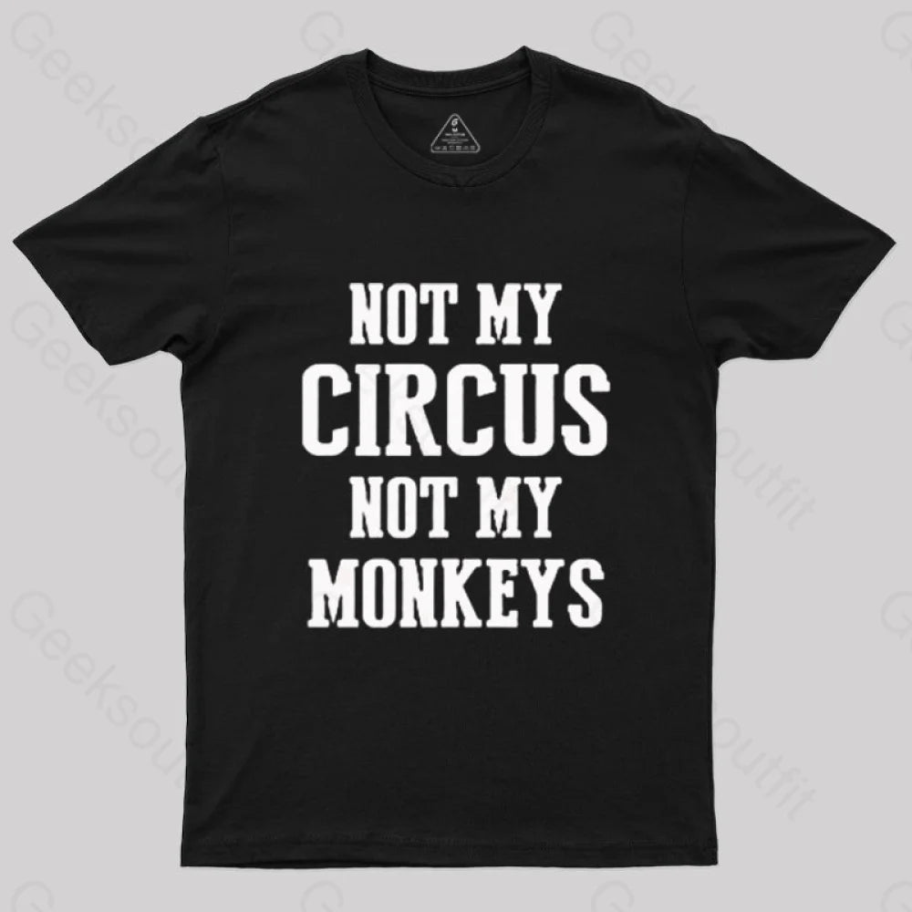 Not My Circus Not My Monkeys Nerd T-Shirt Not My Circus Not My Monkeys Nerd T-Shirt