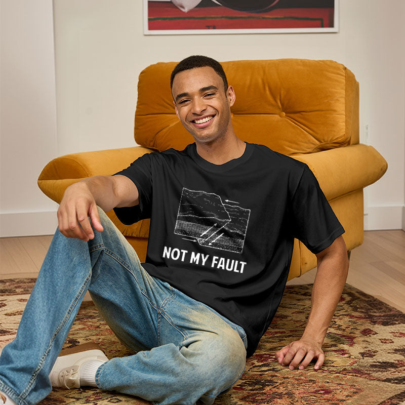 Not My Fault Geek T-Shirt Not My Fault Geek T-Shirt
