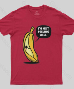 Not Peeling Well T-Shirt
