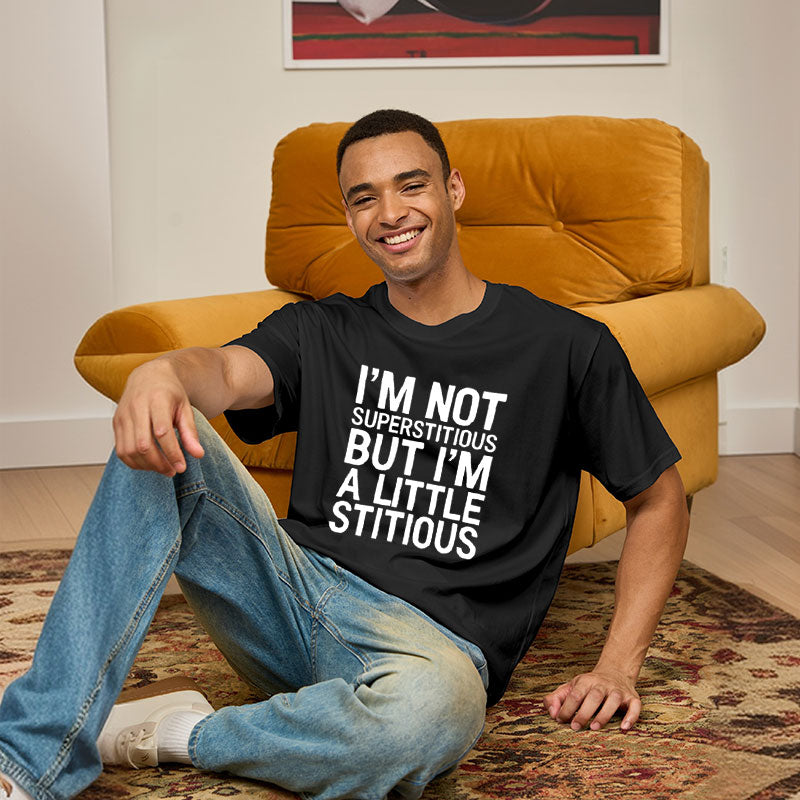 Not Superstitious Sarcastic Joke Meme Geek T-Shirt Not Superstitious Sarcastic Joke Meme Geek T-Shirt