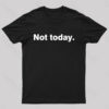 Not Today Geek T-Shirt