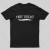 Not Today Nerd T-Shirt