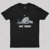 Not Today T-Shirt