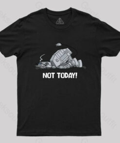 Not Today T-Shirt