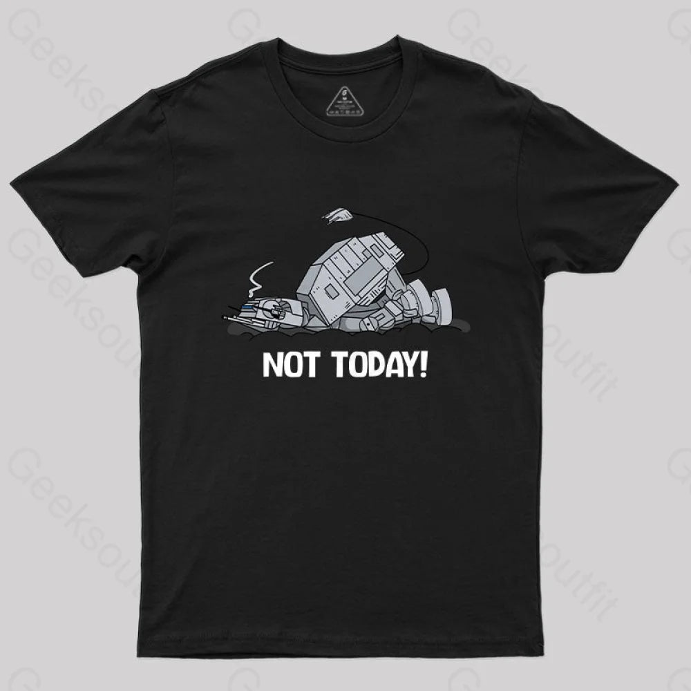 Not Today T-Shirt Not Today T-Shirt