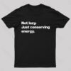 Not lazy Just Conserving Energy Nerd T-Shirt