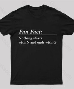 Nothing Starts With N And Ends With G Nerd T-Shirt