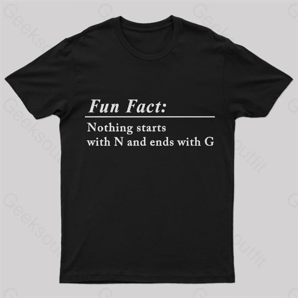 Nothing Starts With N And Ends With G Nerd T-Shirt Nothing Starts With N And Ends With G Nerd T-Shirt
