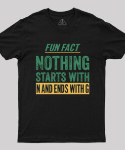 Nothing starts with N and ends with G T-Shirt