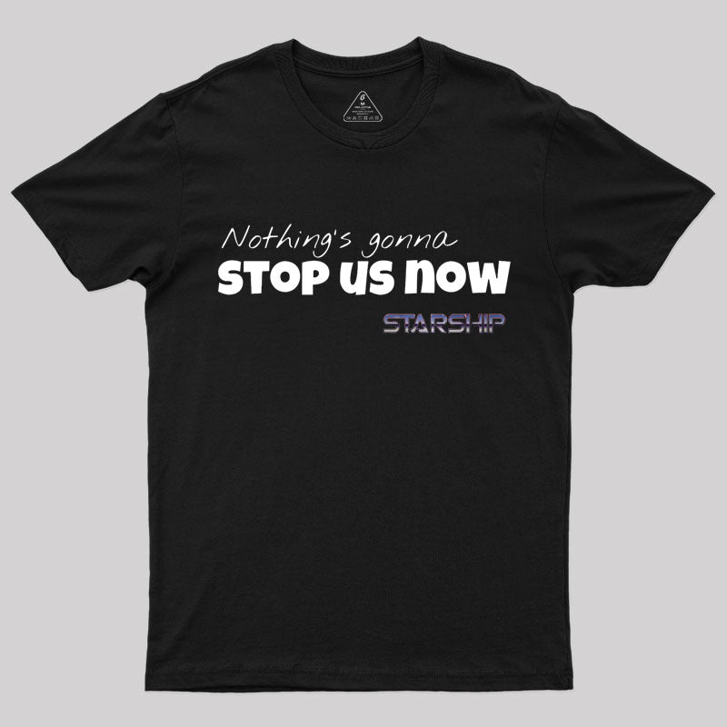 Nothing's Gonna Stop Us Now T-Shirt Nothing's Gonna Stop Us Now T-Shirt