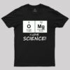 OMG I love science! Geek T-Shirt