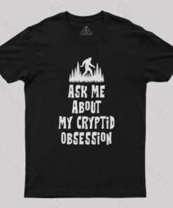 Obsessed Big Foot Geek T-Shirt